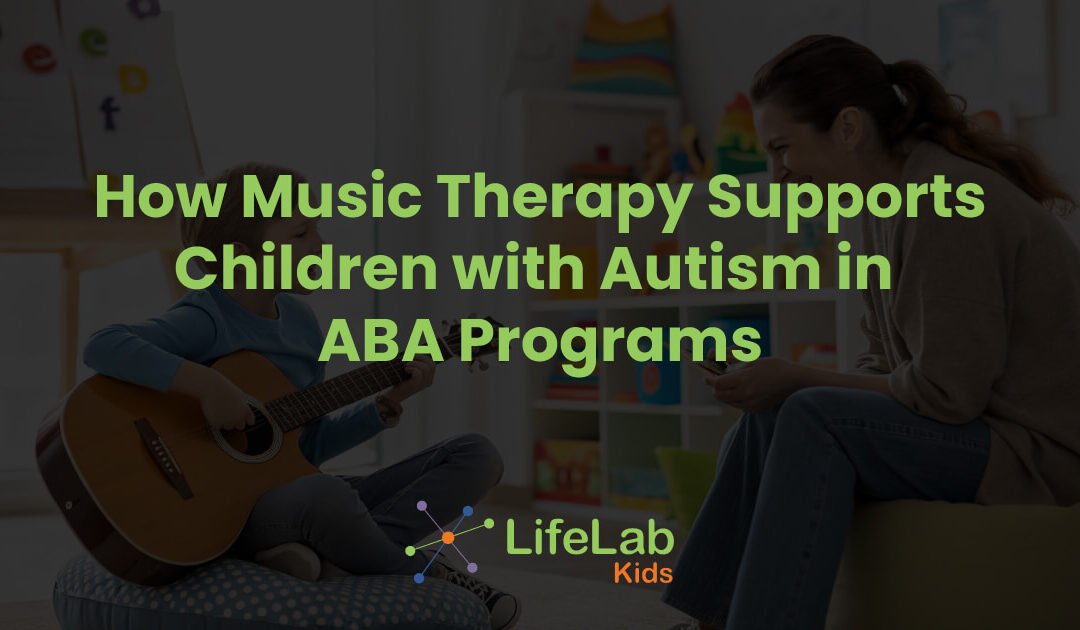How Music Therapy Supports Children with Autism in ABA Programs