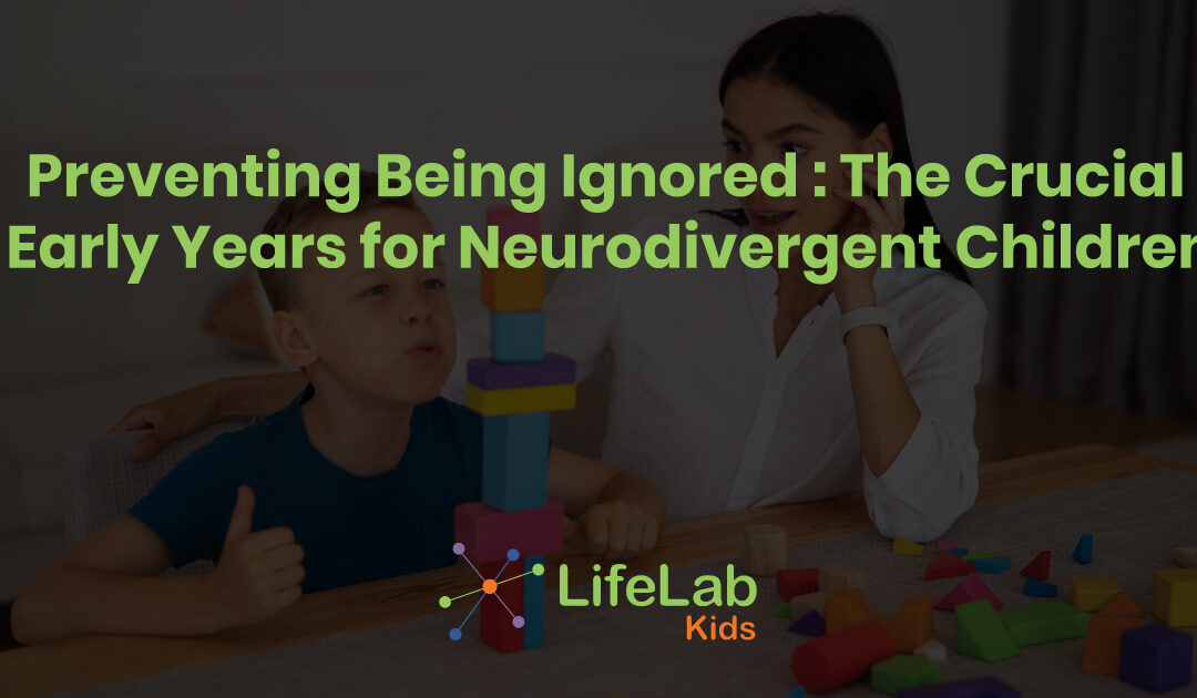 Preventing Being Ignored: The Crucial Early Years for Neurodivergent Children